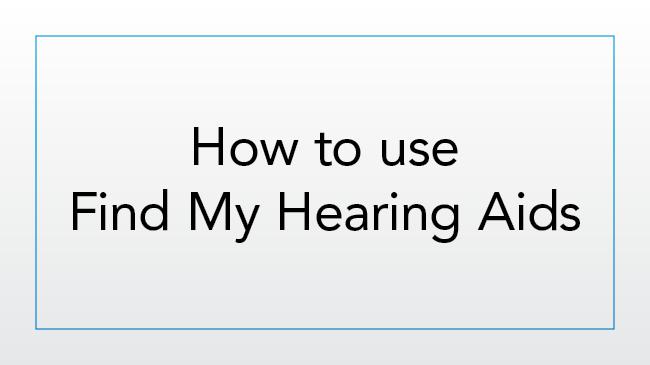 How to use Find My Hearing Aids